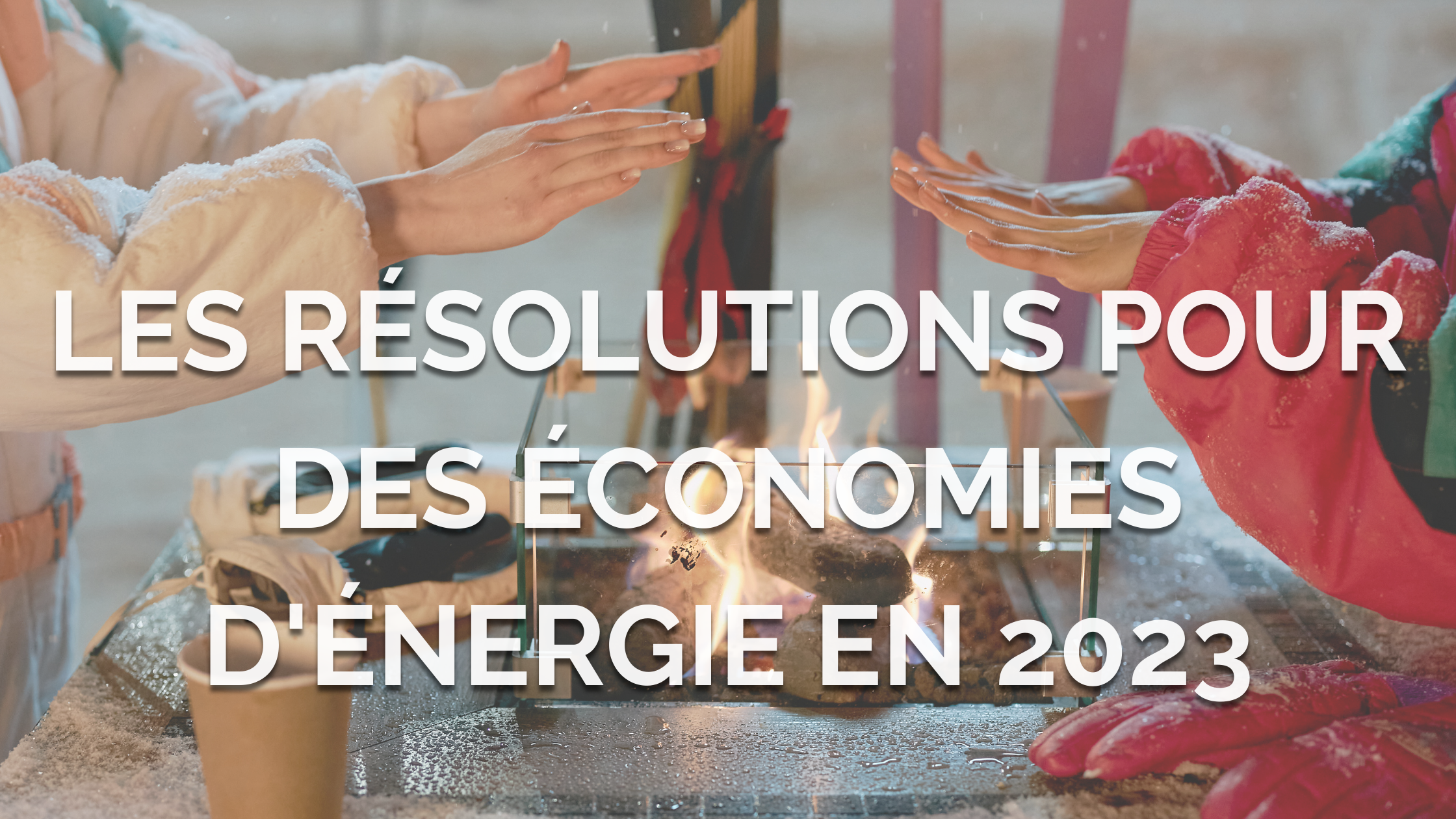 Les résolutions pour des économies d’énergie en 2023