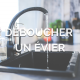 déboucher un évier