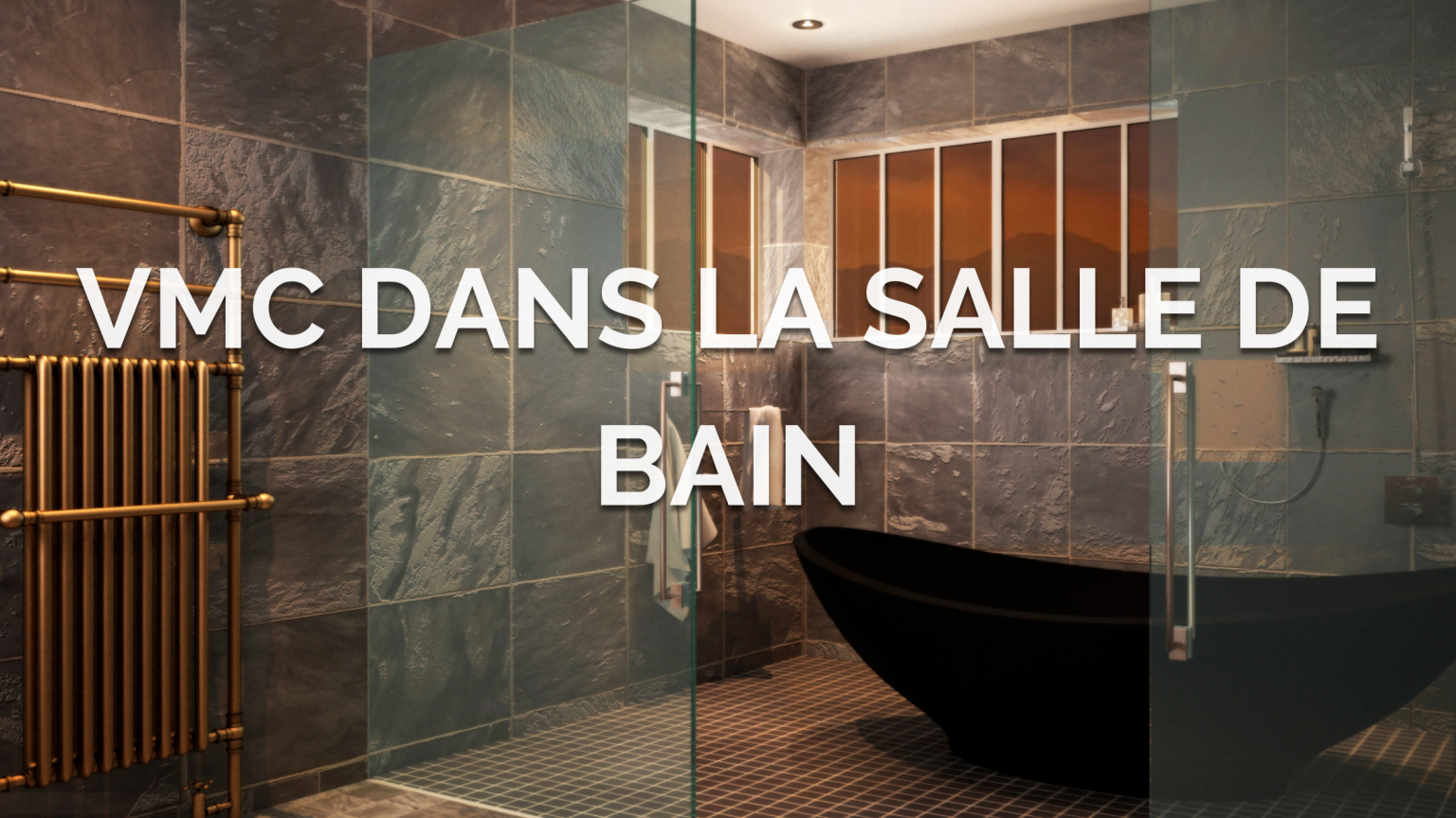 La VMC dans la salle de bain c